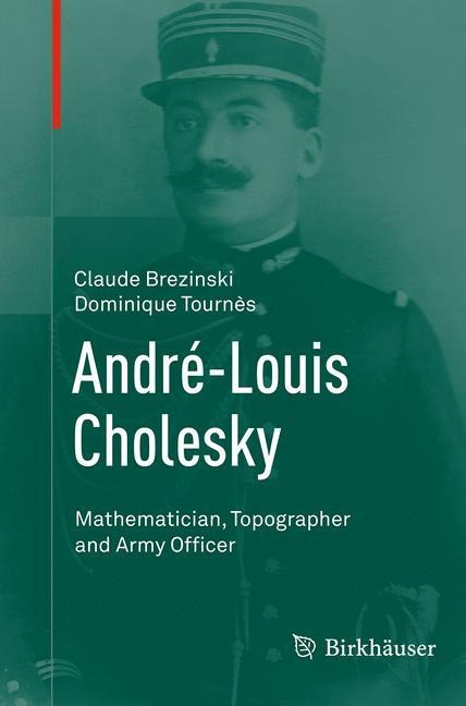 André-Louis Cholesky: Mathematician, Topographer and Army Officer
