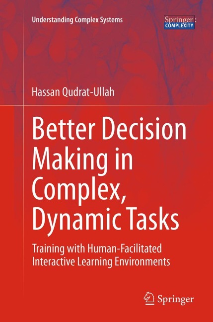 Better Decision Making in Complex, Dynamic Tasks: Training with Human-Facilitated Interactive Learning Environments