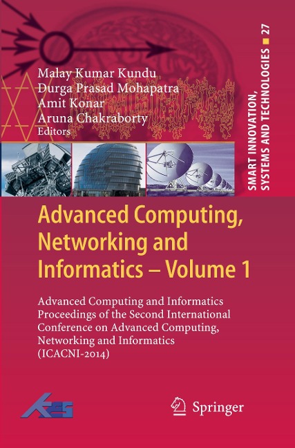 Advanced Computing, Networking and Informatics- Volume 1: Advanced Computing and Informatics Proceedings of the Second International Conference on Advanced Computing, Networking and Informatics (ICACNI-2014)
