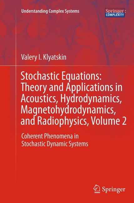 Stochastic Equations: Theory and Applications in Acoustics, Hydrodynamics, Magnetohydrodynamics, and Radiophysics, Volume 2: Coherent Phenomena in Stochastic Dynamic Systems