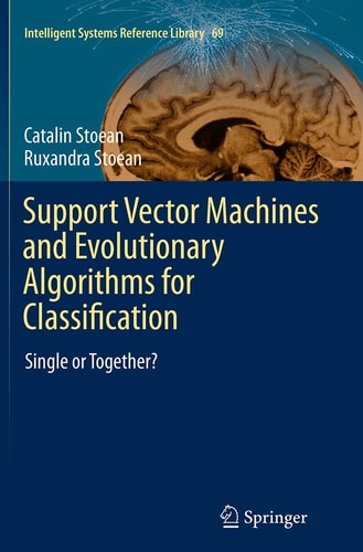 Support Vector Machines and Evolutionary Algorithms for Classification Single or Together?