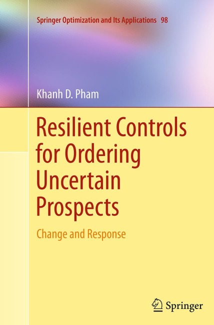 Resilient Controls for Ordering Uncertain Prospects: Change and Response