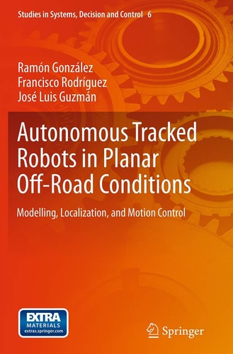 Autonomous Tracked Robots in Planar Off-Road Conditions Modelling, Localization, and Motion Control