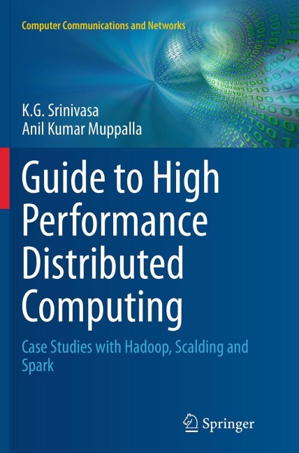 Guide to High Performance Distributed Computing: Case Studies with Hadoop, Scalding and Spark