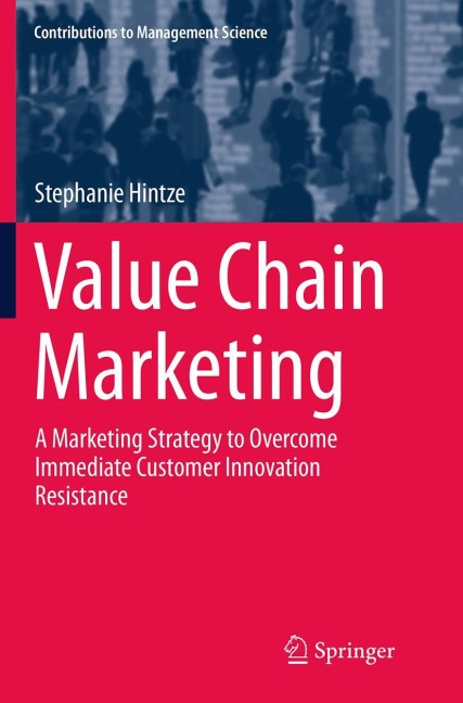 Value Chain Marketing: A Marketing Strategy to Overcome Immediate Customer Innovation Resistance