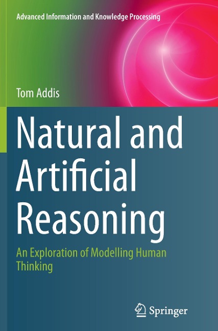 Natural and Artificial Reasoning: An Exploration of Modelling Human Thinking