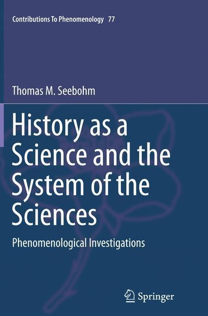 History as a Science and the System of the Sciences: Phenomenological Investigations
