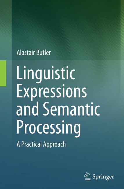 Linguistic Expressions and Semantic Processing: A Practical Approach
