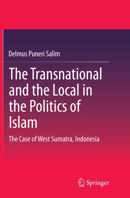 The Transnational and the Local in the Politics of Islam: The Case of West Sumatra, Indonesia