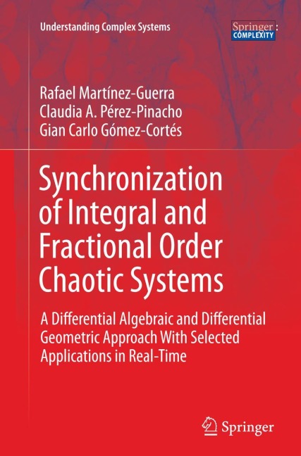 Synchronization of Integral and Fractional Order Chaotic Systems: A Differential Algebraic and Differential Geometric Approach With Selected Applications in Real-Time