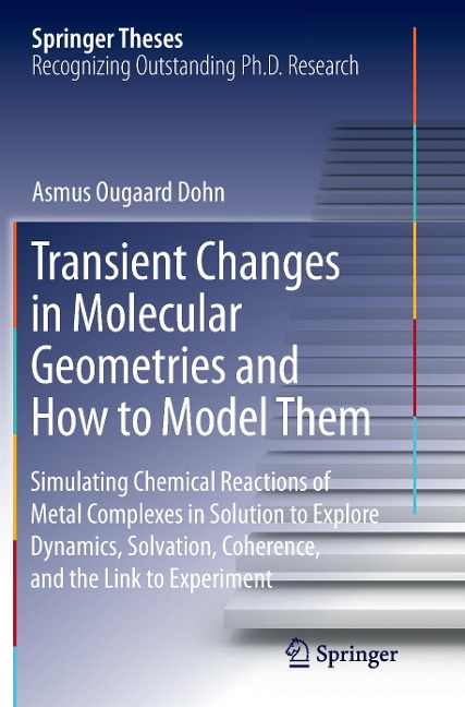Transient Changes in Molecular Geometries and How to Model Them: Simulating Chemical Reactions of Metal Complexes in Solution to Explore   Dynamics, Solvation, Coherence, and the Link to Experiment