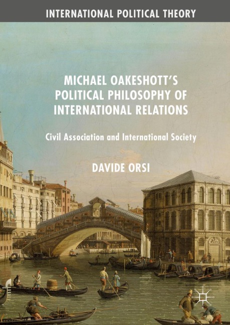 Michael Oakeshotts Political Philosophy of International Relations: Civil Association and International Society