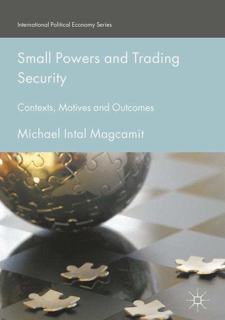 Small Powers and Trading Security: Contexts, Motives and Outcomes