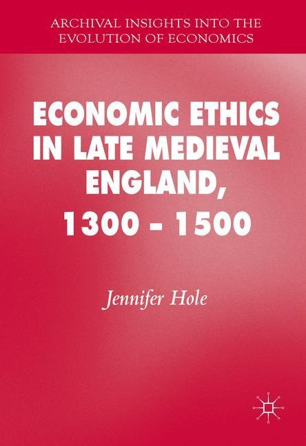 Economic Ethics in Late Medieval England, 1300-1500