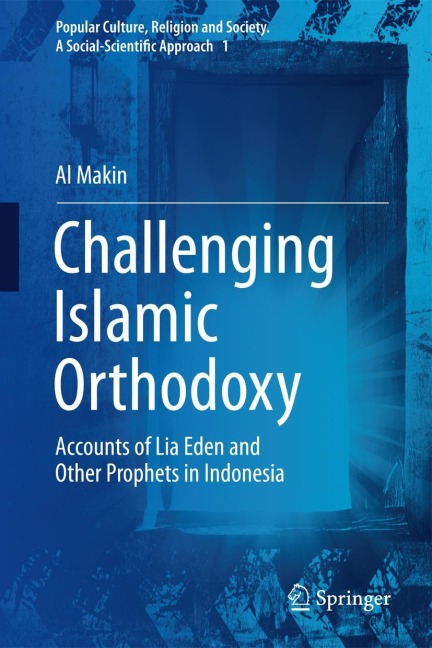 Challenging Islamic Orthodoxy: Accounts of Lia Eden and Other Prophets in Indonesia
