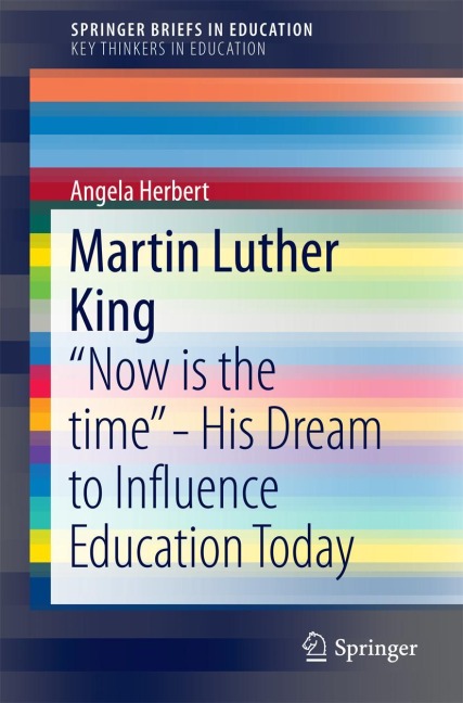 Martin Luther King: Now is the time - His Dream to Influence Education Today