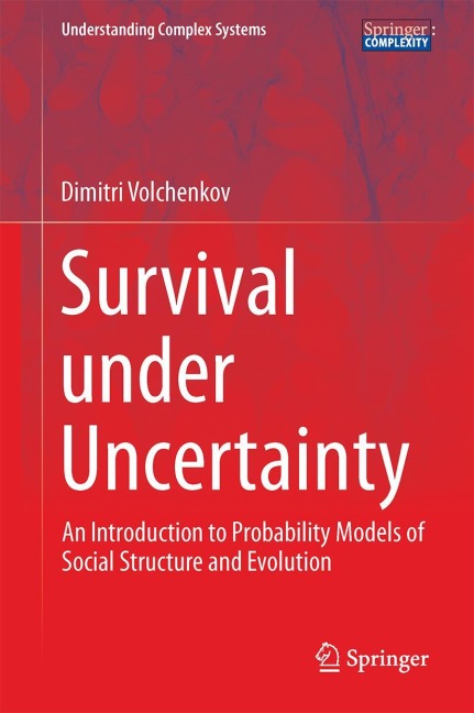 Survival under Uncertainty: An Introduction to Probability Models of Social Structure and Evolution