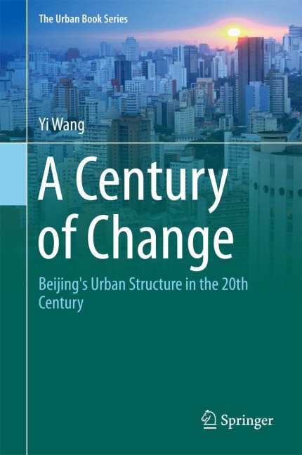 A Century of Change: Beijings Urban Structure in the 20th Century