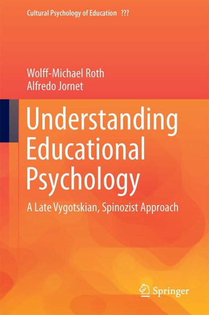 Understanding Educational Psychology: A Late Vygotskian, Spinozist Approach