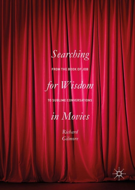 Searching for Wisdom In Movies: From the Book of Job to Sublime Conversations