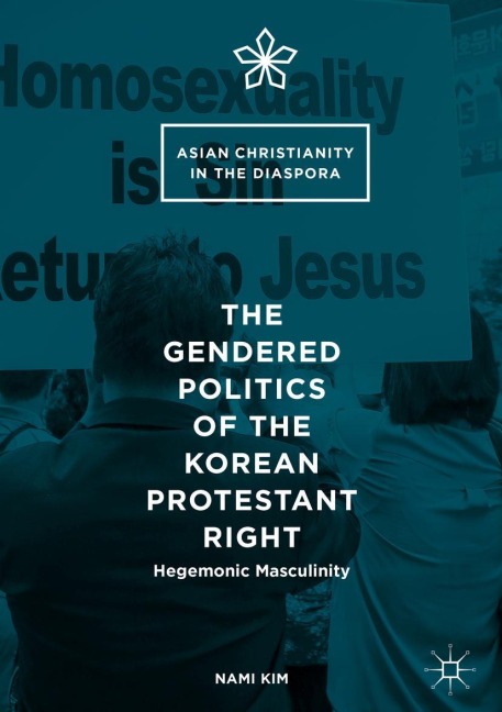 The Gendered Politics of the Korean Protestant Right: Hegemonic Masculinity