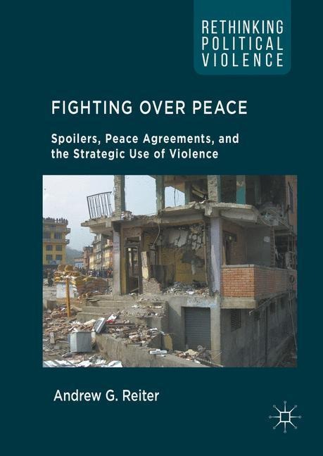 Fighting Over Peace: Spoilers, Peace Agreements, and the Strategic Use of Violence