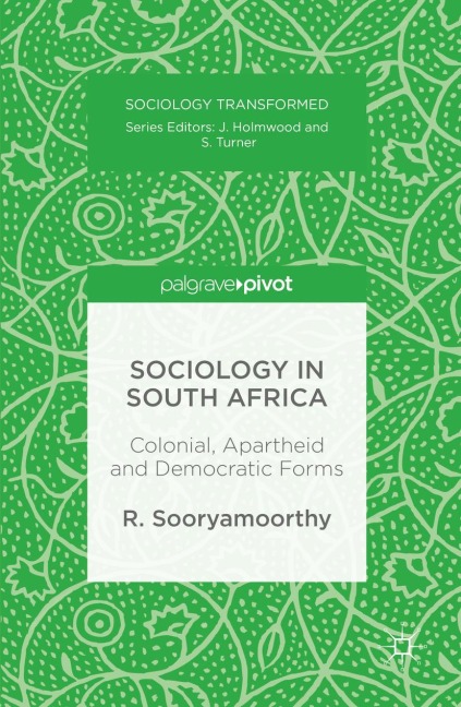 Sociology in South Africa: Colonial, Apartheid and Democratic Forms