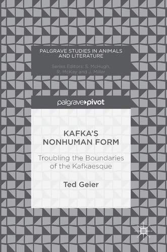 Kafka’s Nonhuman Form Troubling the Boundaries of the Kafkaesque