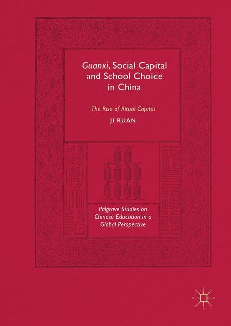 Guanxi, Social Capital and School Choice in China: The Rise of Ritual Capital