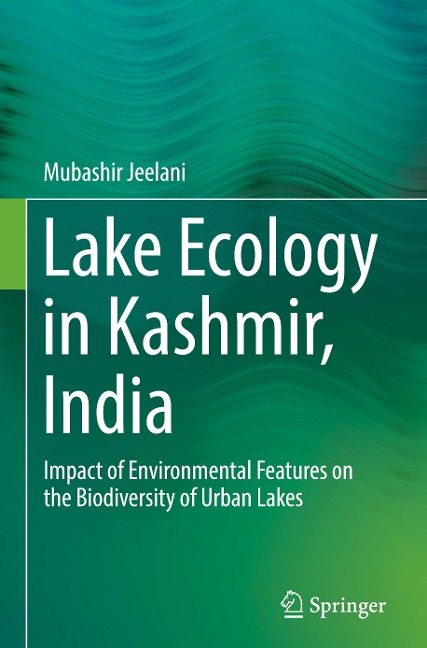 Lake Ecology in Kashmir, India: Impact of Environmental Features on the Biodiversity of Urban Lakes