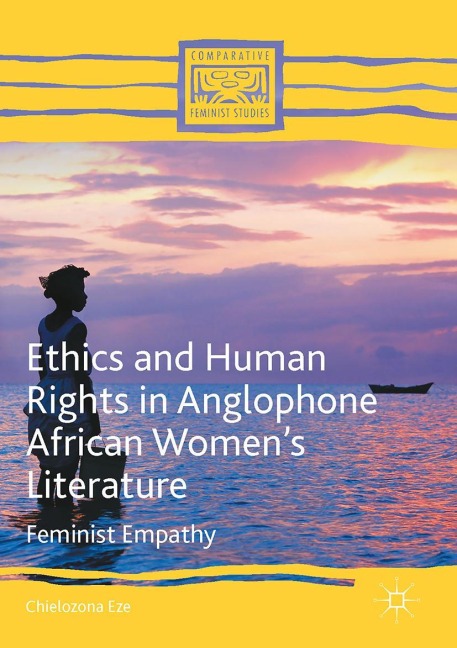 Ethics and Human Rights in Anglophone African Womens Literature: Feminist Empathy