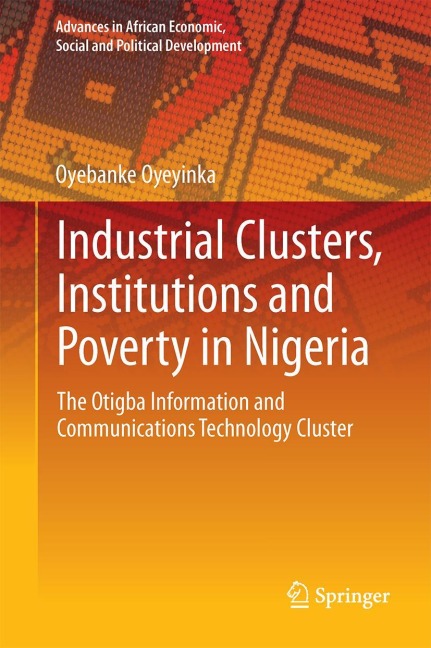 Industrial Clusters, Institutions and Poverty in Nigeria: The Otigba Information and Communications Technology Cluster