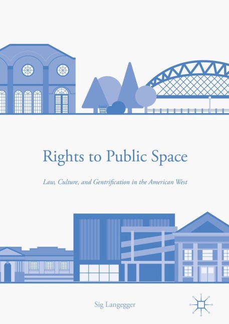 Rights to Public Space: Law, Culture, and Gentrification in the American West