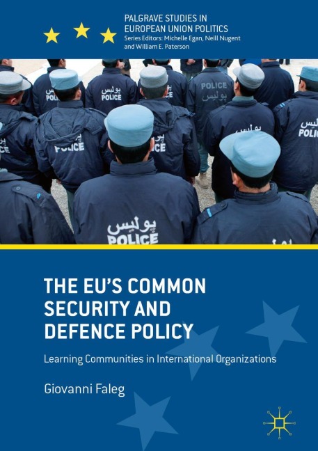 The EUs Common Security and Defence Policy: Learning Communities in International Organizations