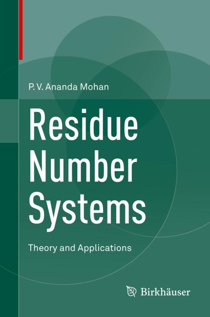 Residue Number Systems: Theory and Applications