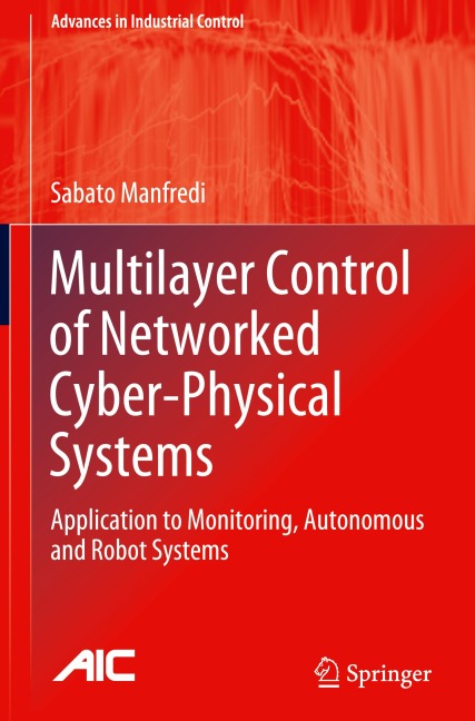 Multilayer Control of Networked Cyber-Physical Systems: Application to Monitoring, Autonomous and Robot Systems