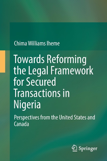 Towards Reforming the Legal Framework for Secured Transactions in Nigeria: Perspectives from the United States and Canada