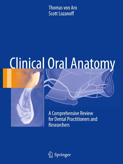 Clinical Oral Anatomy: A Comprehensive Review for Dental Practitioners and Researchers