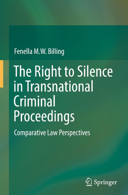 The Right to Silence in Transnational Criminal Proceedings: Comparative Law Perspectives