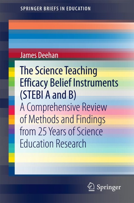 The Science Teaching Efficacy Belief Instruments (STEBI A and B): A comprehensive review of methods and findings from 25 years of science education research