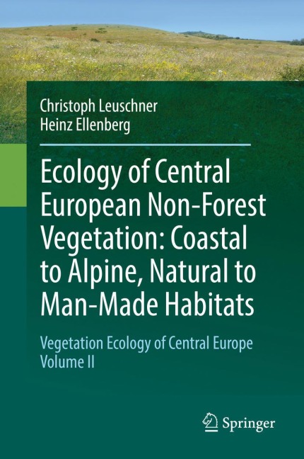 Ecology of Central European Non-Forest Vegetation: Coastal to Alpine, Natural to Man-Made Habitats: Vegetation Ecology of Central Europe Volume II