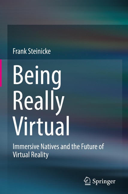 Being Really Virtual: Immersive Natives and the Future of Virtual Reality