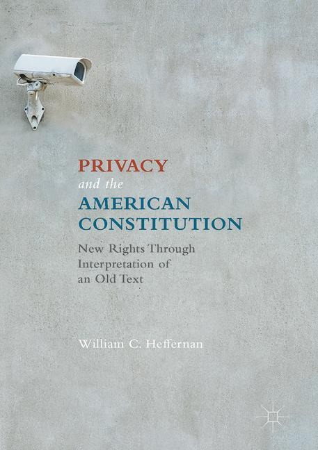 Privacy and the American Constitution: New Rights Through Interpretation of an Old Text