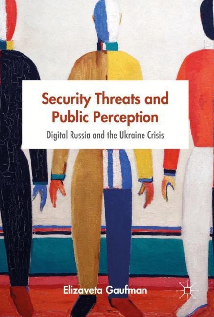 Security Threats and Public Perception: Digital Russia and the Ukraine Crisis