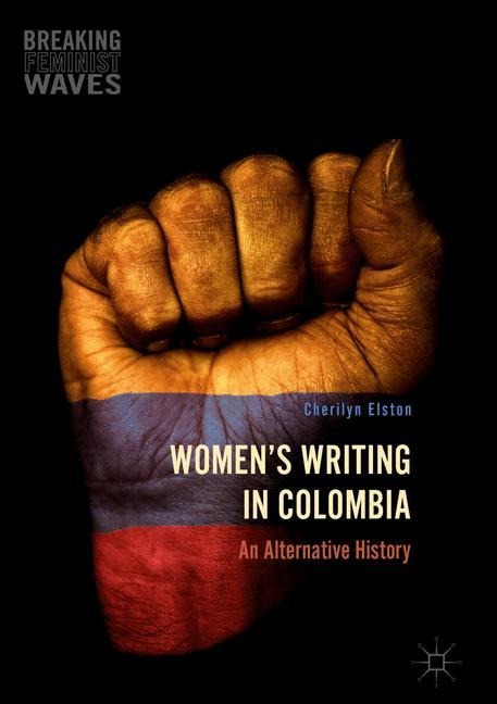 Womens Writing in Colombia: An Alternative History