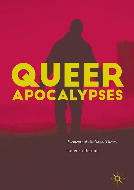 Queer Apocalypses: Elements of Antisocial Theory