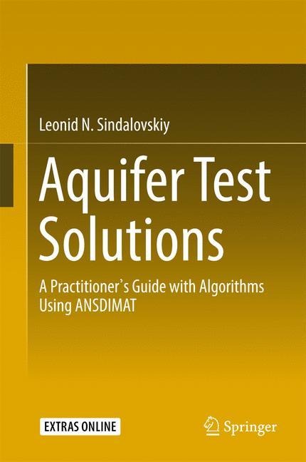Aquifer Test Solutions: A Practitioners Guide with Algorithms Using ANSDIMAT