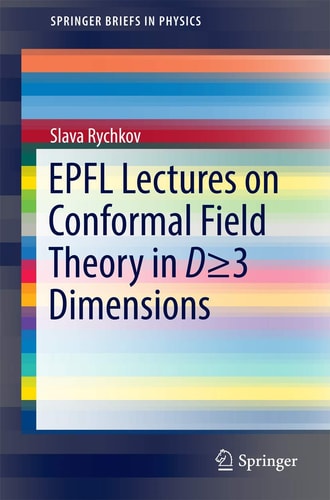 EPFL Lectures on Conformal Field Theory in D ≥ 3 Dimensions