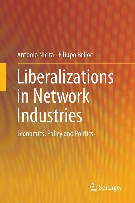 Liberalizations in Network Industries: Economics, Policy and Politics