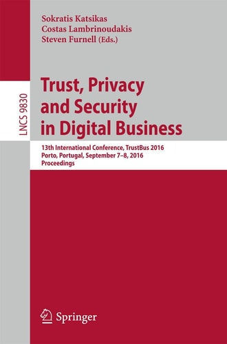 Trust, Privacy and Security in Digital Business 13th International Conference, TrustBus 2016, Porto, Portugal, September 7-8, 2016, Proceedings